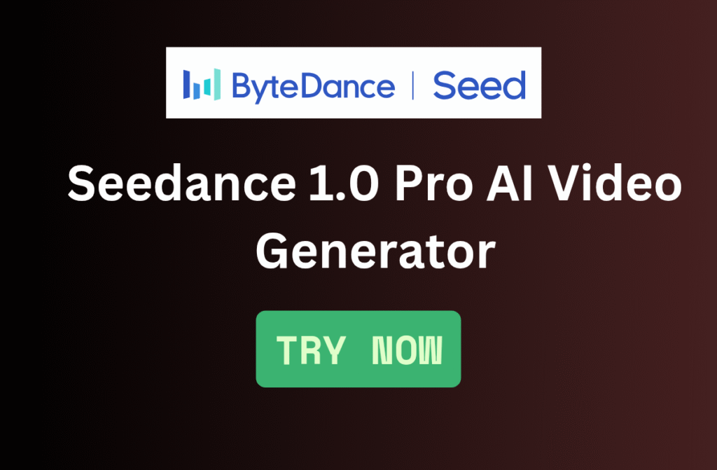 Try Seedance 1.0 Pro AI: ByteDance’s New AI Video Generator