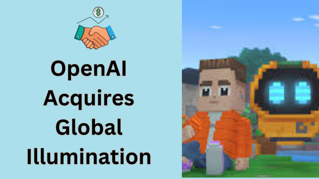 OpenAI Acquires Global Illumination to Boost ChatGPT Innovation!