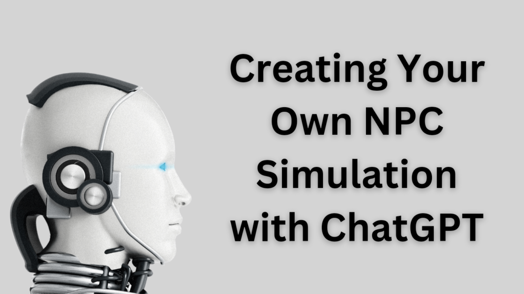 Creating Your Own NPC Simulation with ChatGPT: A Beginner's Guide