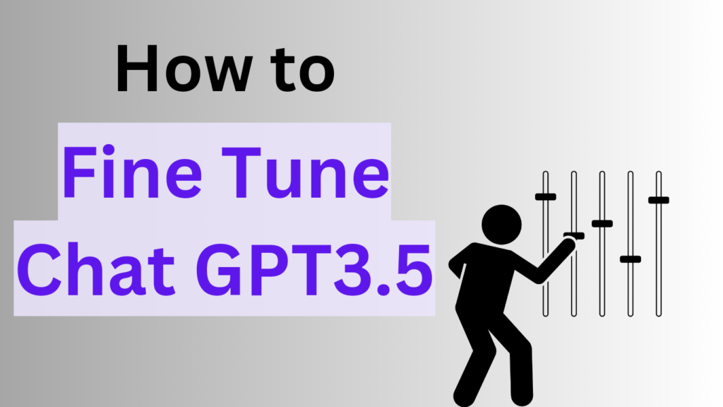 How to Fine Tune ChatGPT-3.5 Turbo Easily