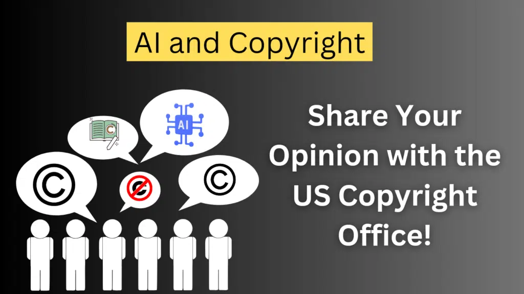 AI and Copyright - Share Your Opinion with the US Copyright Office