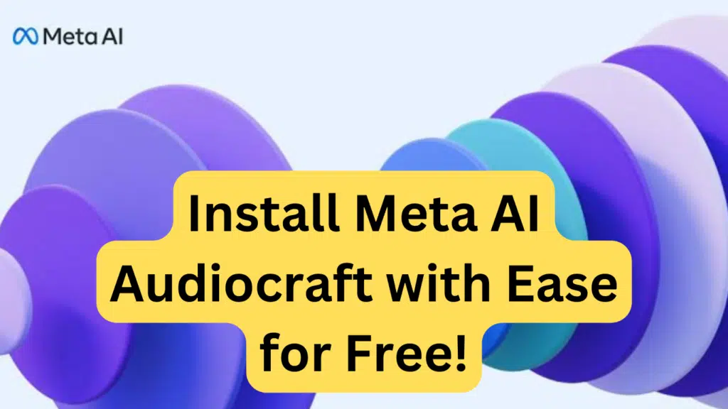 Install Meta AI Audiocraft with Ease for Free!