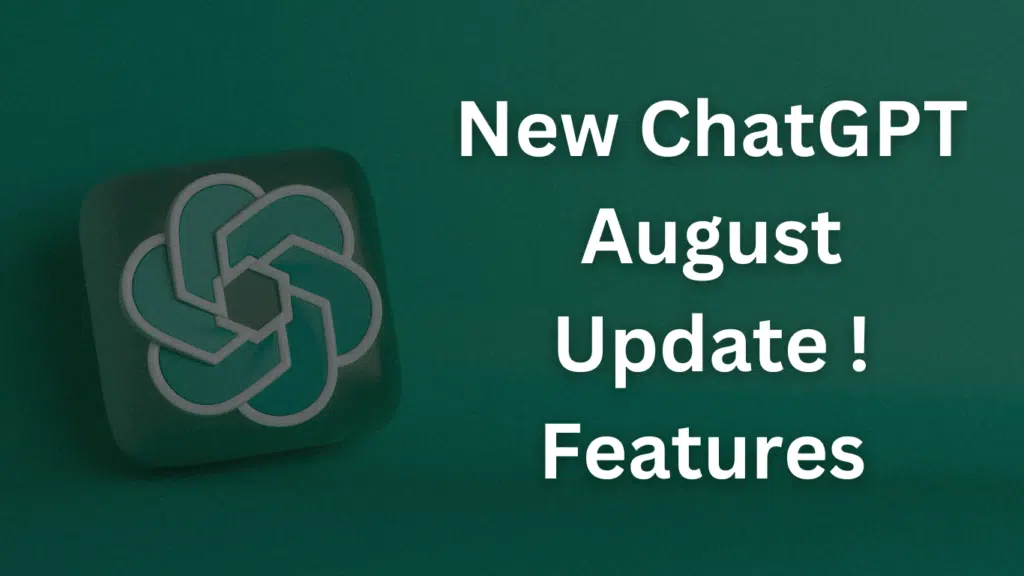 Know about OpenAI ChatGPT August update New Features