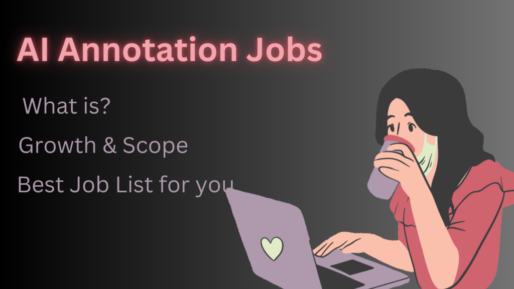 AI Annotation Jobs are Booming: Find Best Jobs for you here!